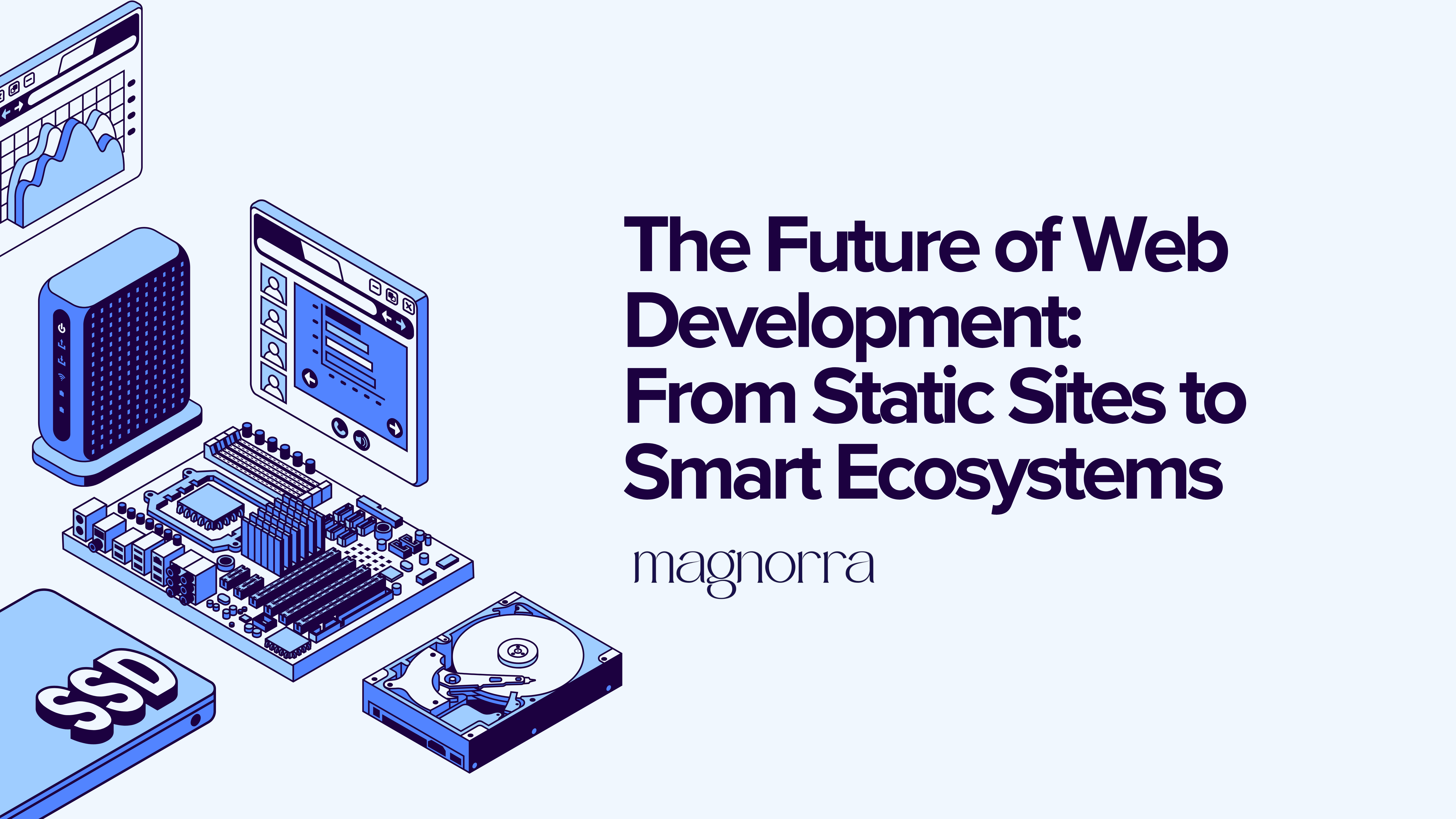 The Future of Web Development: From Static Sites to Smart Ecosystems